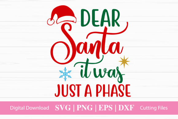 Dear Santa It Was Just a Phase: Graphics & Crafts