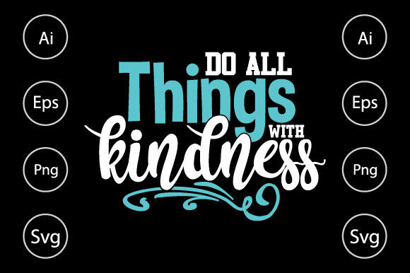 Do All Things with Kindness Graphics for Crafts Brands