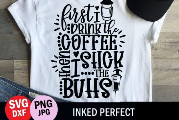 First I Drink the Coffee - Funny Graphics for Crafts