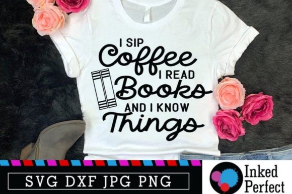 I Drink Sip Coffee Read Books and Know Things Graphics