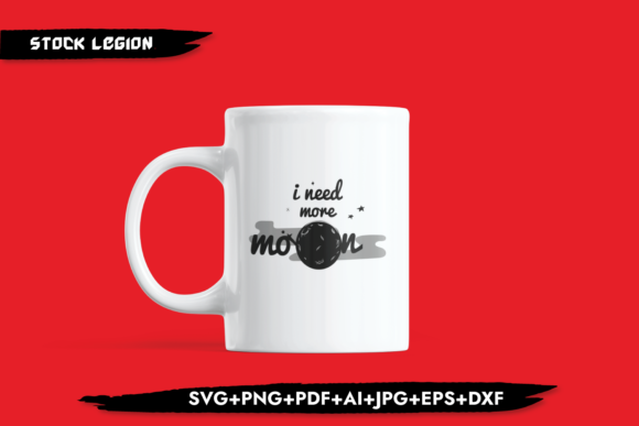 I Need More Moon: Graphics & Crafts Design Asset