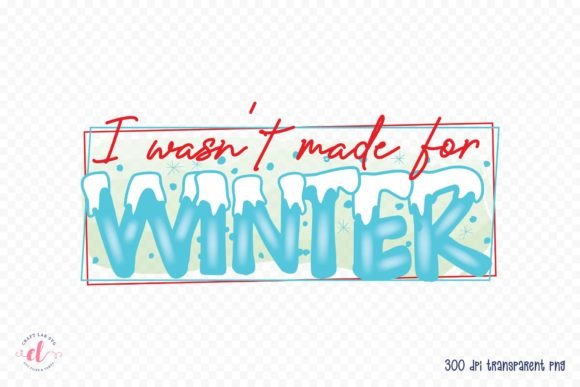 I Wasn't Made for Winter Graphics