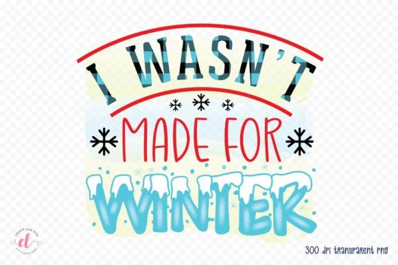 I Wasn't Made for Winter Graphics