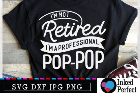 I’m Not Retired — Professional Pop-Pop Graphics