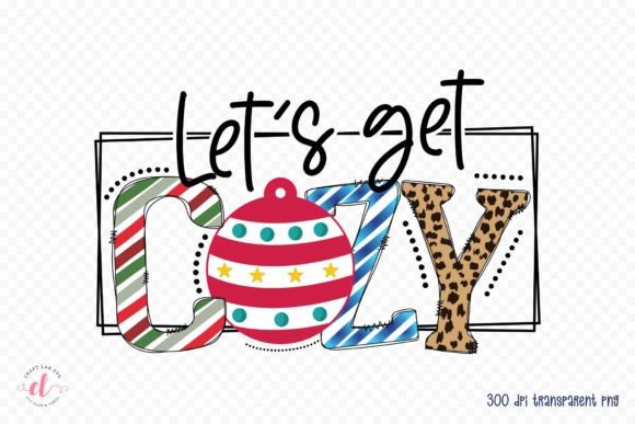 Let's Get Cozy - Winter Sublimation PNG