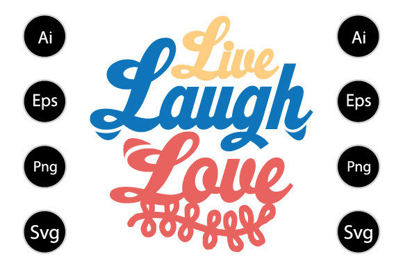 Live Laugh Love Graphics for Crafts & Content