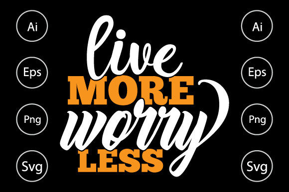 Live More Worry Less Graphics for Crafts & Branding