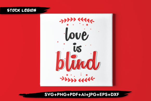 Love is Blind Graphics for Crafts & Marketing